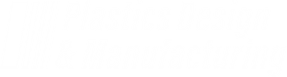 Plastics Design & Manufacturing Plastics Design & Manufacturing
